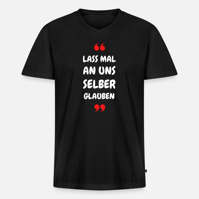 Lass mal an uns selber glauben - Männer Premium Bio T-Shirt mit V-Ausschnitt - Schwarz