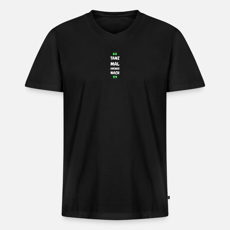 Tanz Mal Drüber Nach - Männer Premium Bio T-Shirt mit V-Ausschnitt - Schwarz