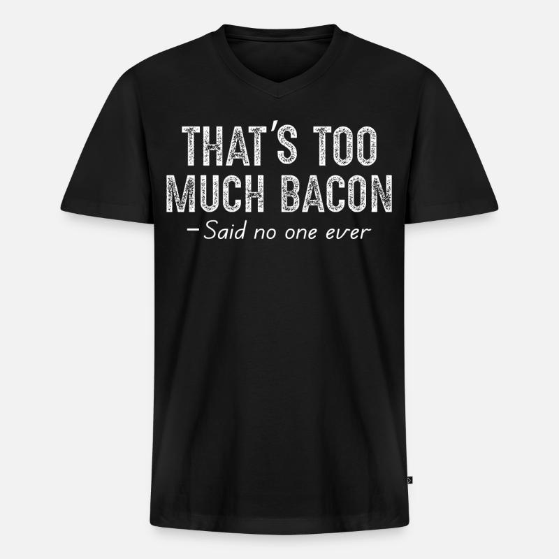 that's too much bacon - Männer Premium Bio T-Shirt mit V-Ausschnitt - Schwarz
