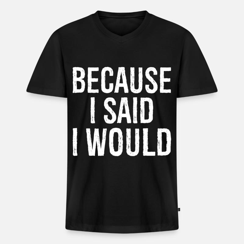 because I said I would - Männer Premium Bio T-Shirt mit V-Ausschnitt - Schwarz