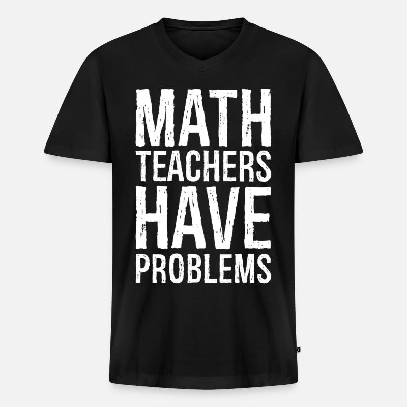 math teachers have problems - Men's Premium Organic T-shirt with V-neck - black