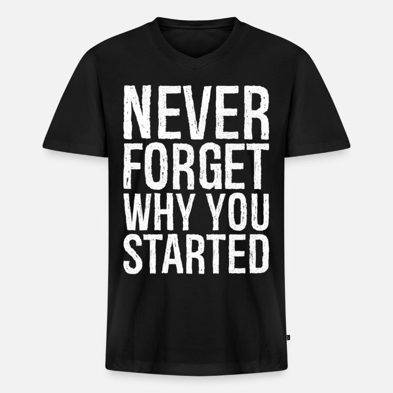 never forget why you started - Männer Premium Bio T-Shirt mit V-Ausschnitt - Schwarz