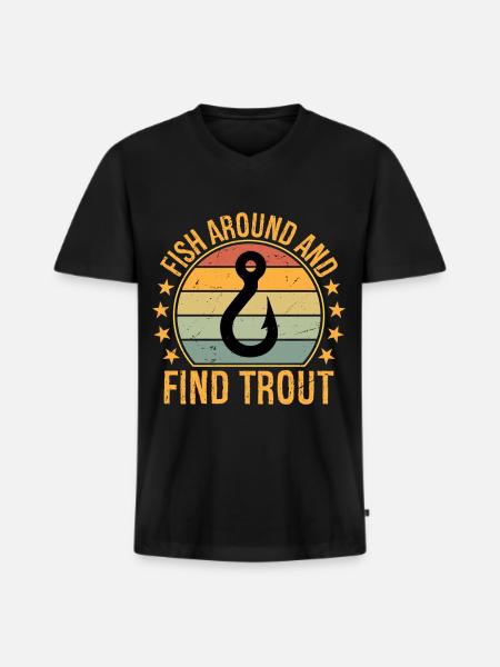 Fish Around and Find Trout - Men's Premium Organic T-shirt with V-neck - black
