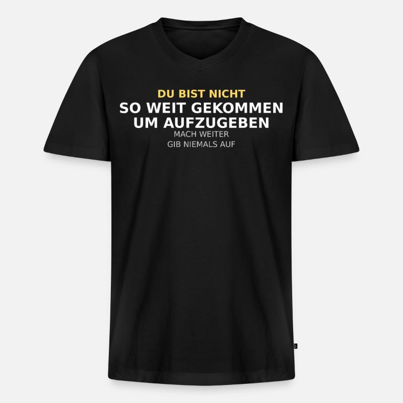 Du Bist Nicht So Weit Gekommen - Männer Premium Bio T-Shirt mit V-Ausschnitt - Schwarz