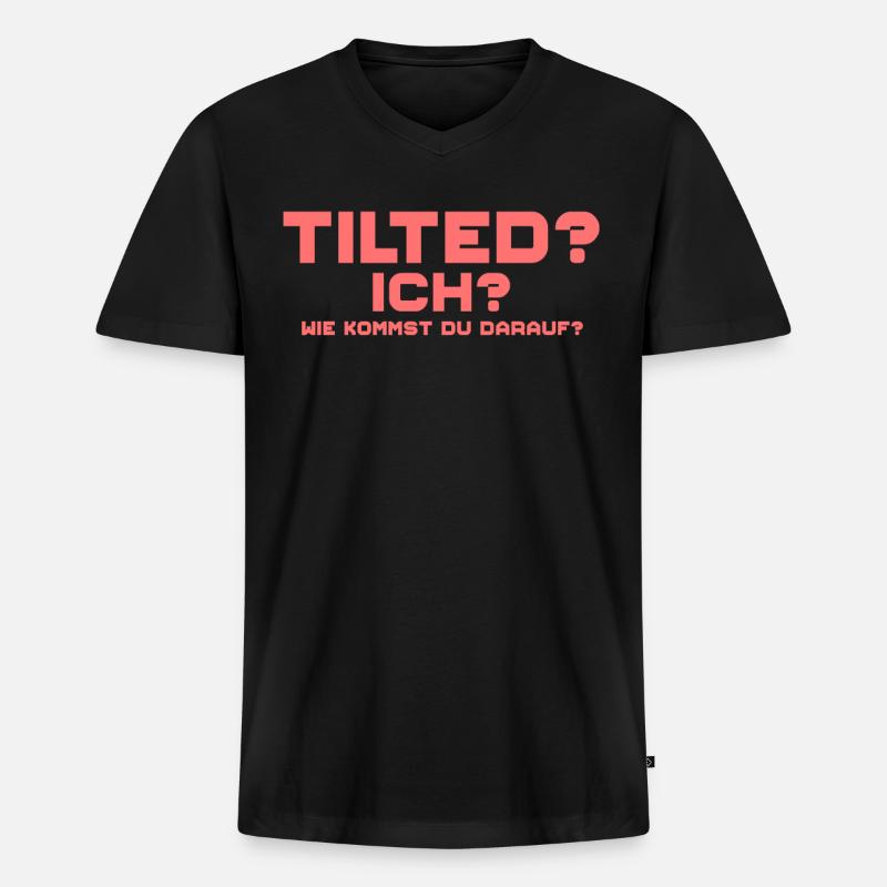 Tilted? Ich? Gamer Gaming Tilted - Männer Premium Bio T-Shirt mit V-Ausschnitt - Schwarz