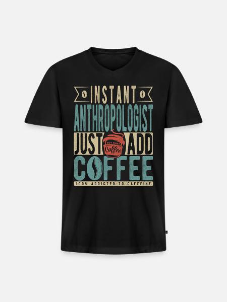 Instant Anthropologist Just Add Coffee - Men's Premium Organic T-shirt with V-neck - black