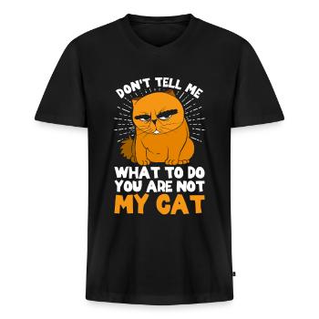 Don't Tell Me What To Do You Are Not My Cat - Männer Premium Bio T-Shirt mit V-Ausschnitt - Schwarz - Vorne - Nico (187cm)