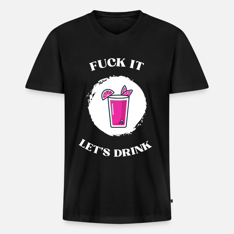 Fuck It lets drink - Männer Premium Bio T-Shirt mit V-Ausschnitt - Schwarz