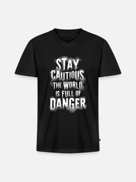 Stay cautious the world is full of danger - Men's Premium Organic T-shirt with V-neck - black