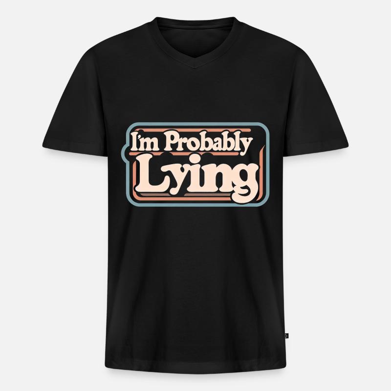 I'm Probably Lying 11 - Männer Premium Bio T-Shirt mit V-Ausschnitt - Schwarz