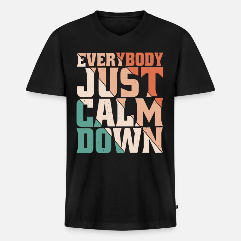 Everybody Just Calm Down 8 - Männer Premium Bio T-Shirt mit V-Ausschnitt - Schwarz