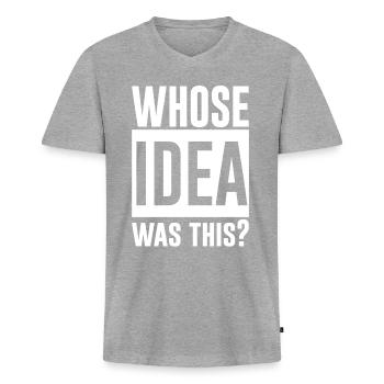 Whose Idea Was This 2 - Männer Premium Bio T-Shirt mit V-Ausschnitt - Grau meliert - Vorne