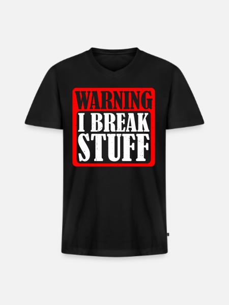 Warning I Break Stuff 5 - Men's Premium Organic T-shirt with V-neck - black