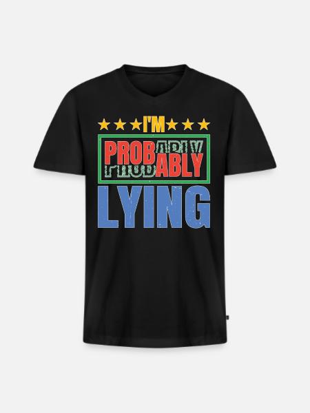 I'm Probably Lying 5 - Men's Premium Organic T-shirt with V-neck - black