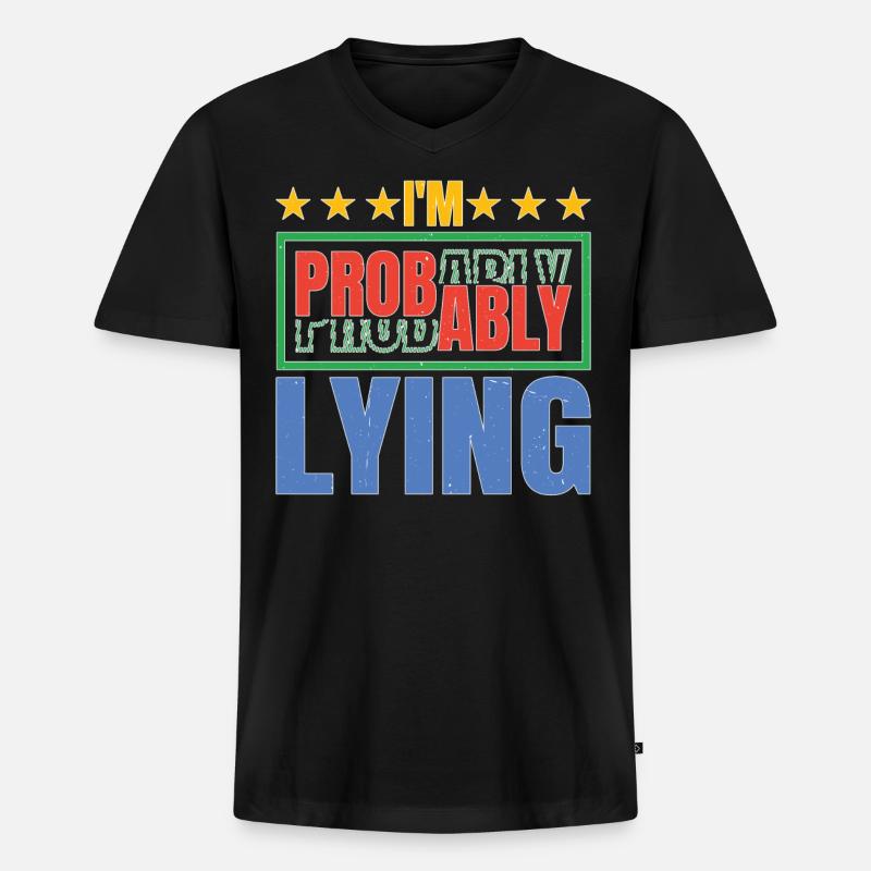 I'm Probably Lying 5 - Männer Premium Bio T-Shirt mit V-Ausschnitt - Schwarz