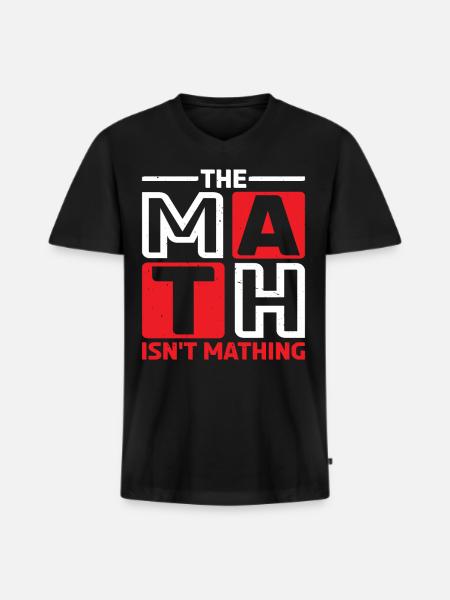 The Math Isn't Mathing 6 - Männer Premium Bio T-Shirt mit V-Ausschnitt - Schwarz