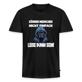 Können Menschen Nicht Einfach Leise Dumm Sein Mit - Männer Premium Bio T-Shirt mit V-Ausschnitt - Schwarz - Vorne - Nico (187cm)