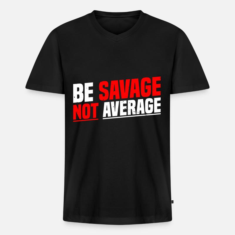 Be Savage Not Average 7 - Männer Premium Bio T-Shirt mit V-Ausschnitt - Schwarz