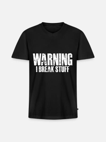 Warning I Break Stuff 16 - Men's Premium Organic T-shirt with V-neck - black