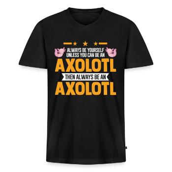 Always be yourself Unless you can be an Axolotl - Männer Premium Bio T-Shirt mit V-Ausschnitt - Schwarz - Vorne - Nico (187cm)