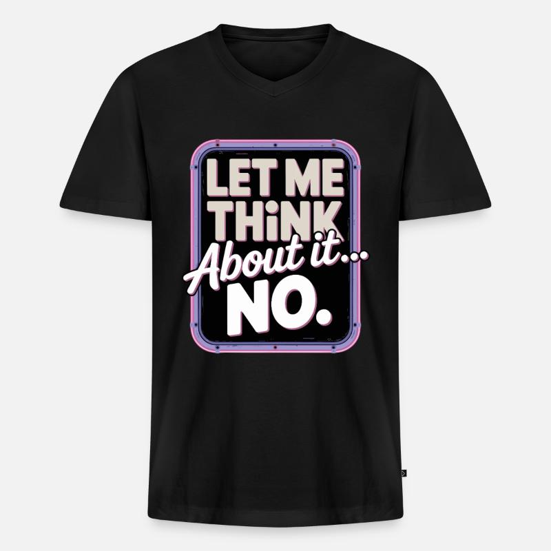 Lass Mich Nachdenken... Nein - Männer Premium Bio T-Shirt mit V-Ausschnitt - Schwarz