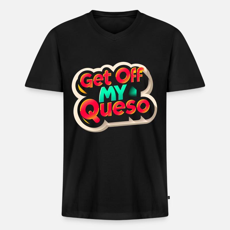 Get Off My Queso 9 - Männer Premium Bio T-Shirt mit V-Ausschnitt - Schwarz