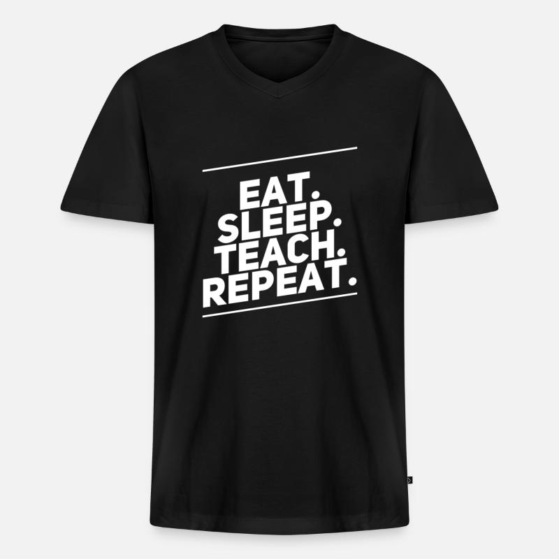 Eat Sleep Teach Repeat - Männer Premium Bio T-Shirt mit V-Ausschnitt - Schwarz