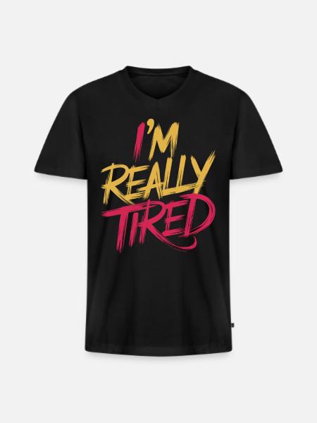 I'm Really Tired 13 - Männer Premium Bio T-Shirt mit V-Ausschnitt - Schwarz
