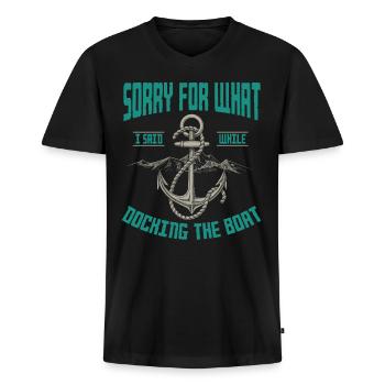 Segler Spruch,Docking the Boat, Boot, Boote,Schiff - Männer Premium Bio T-Shirt mit V-Ausschnitt - Schwarz - Vorne - Nico (187cm)