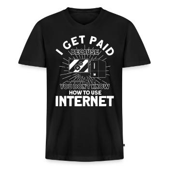 Ich werde bezahlt weil du das Internet nicht kenns - Männer Premium Bio T-Shirt mit V-Ausschnitt - Schwarz - Vorne - Nico (187cm)