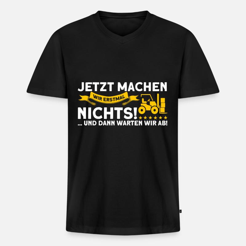 Erstmal Nichts Machen Staplerfahrer Gabelstapler - Männer Premium Bio T-Shirt mit V-Ausschnitt - Schwarz