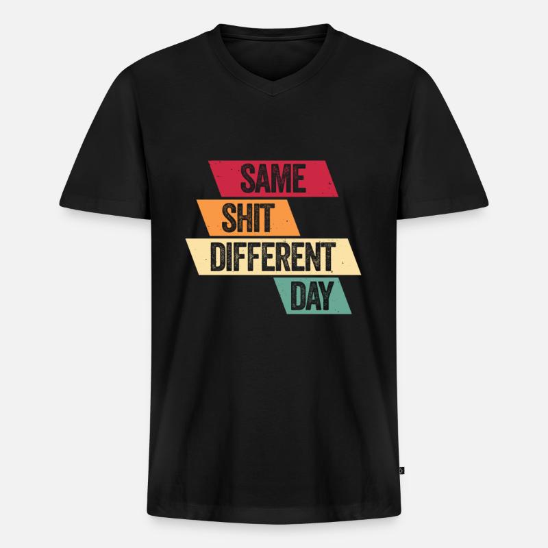 Same Shit - Different Day - Männer Premium Bio T-Shirt mit V-Ausschnitt - Schwarz