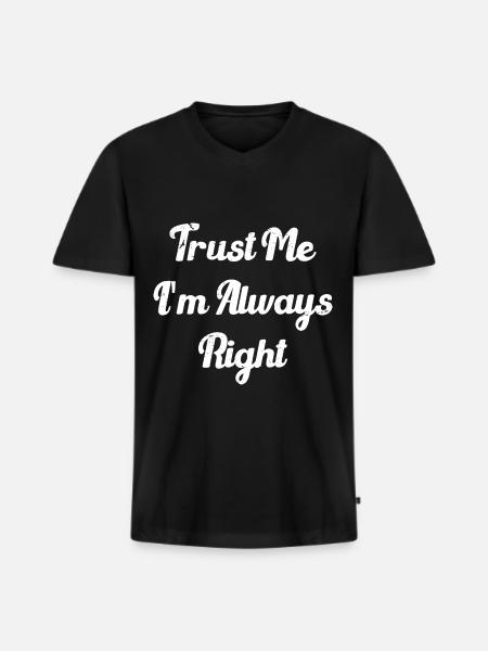 Trust me, I'm always right - Men's Premium Organic T-shirt with V-neck - black