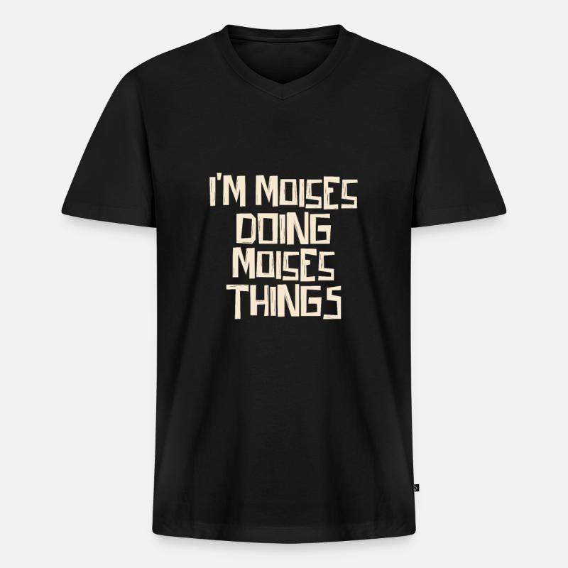 I'm Moises doing Moises things - Männer Premium Bio T-Shirt mit V-Ausschnitt - Schwarz