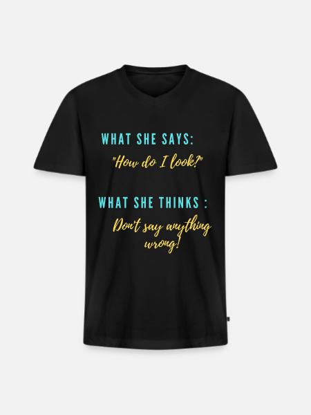 She: "What do I look like?" - Men's Premium Organic T-shirt with V-neck - black