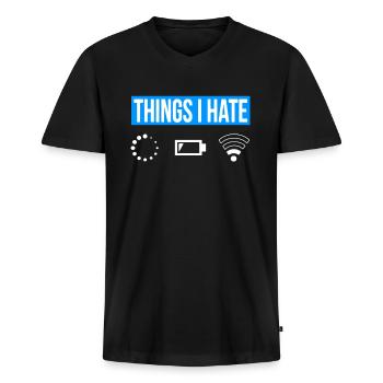 Things I Hate - Ich Hasse - Wlan Akku Loading Netz - Männer Premium Bio T-Shirt mit V-Ausschnitt - Schwarz - Vorne - Nico (187cm)