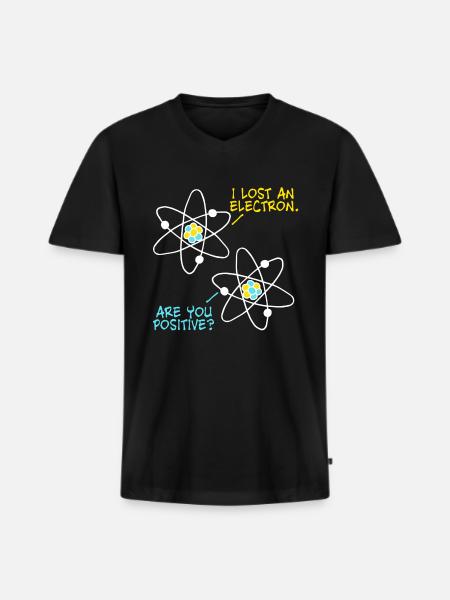 Lost an Electron - êtes-vous sûr? Blague de physique - T-shirt encolure en V Premium bio Homme - noir