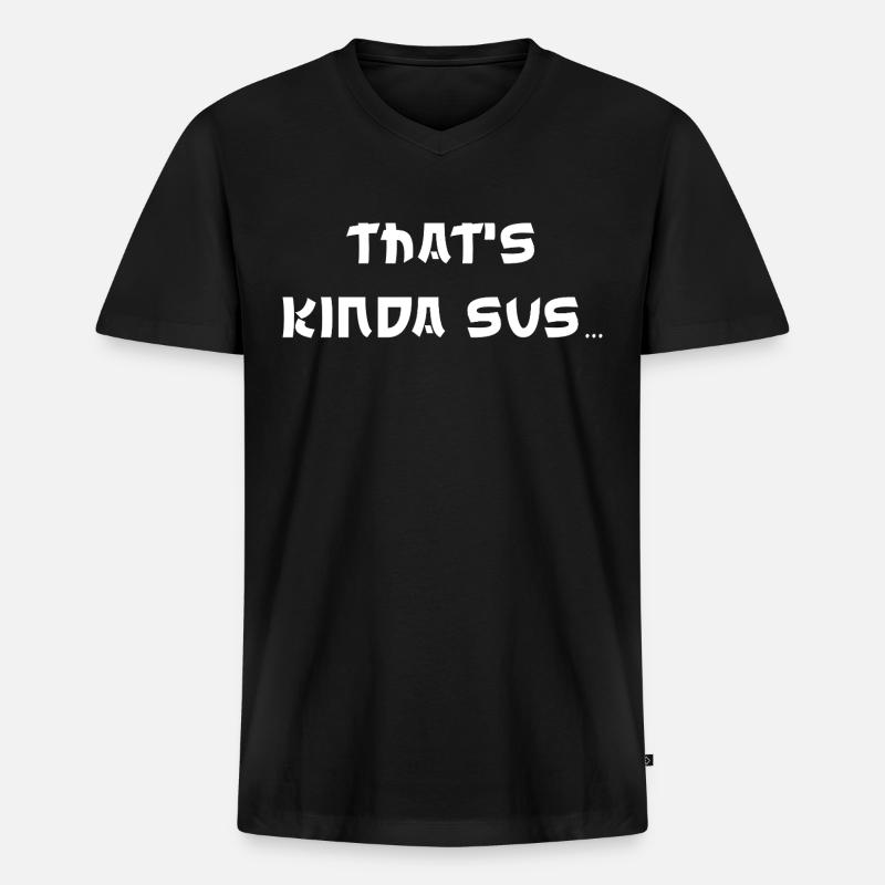 Thats Kinda Sus - Männer Premium Bio T-Shirt mit V-Ausschnitt - Schwarz