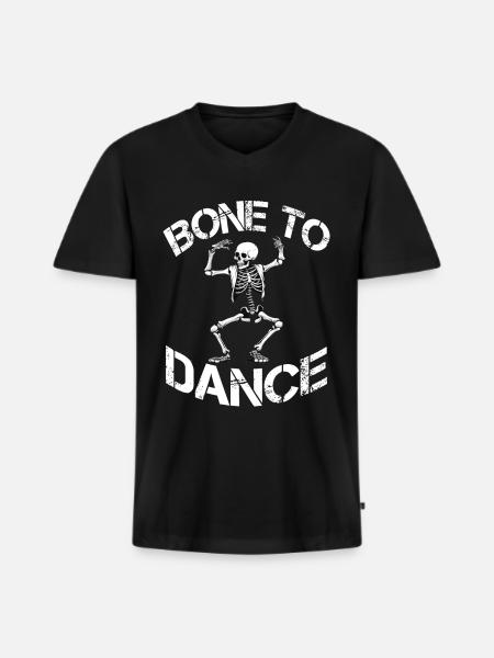 Bone To Dance Skeleton Saying - Men's Premium Organic T-shirt with V-neck - black