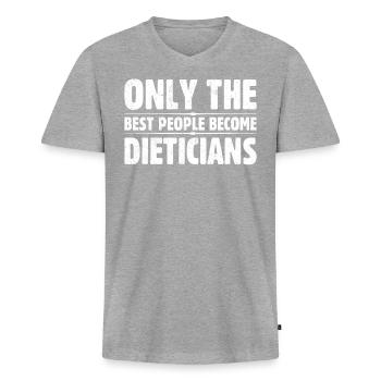 Only The Best People Become Dieticians - Men's Premium Organic T-shirt with V-neck - heather grey - Front