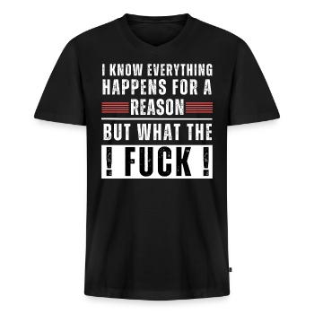 Everything happens for a reason but what the fuck! - Männer Premium Bio T-Shirt mit V-Ausschnitt - Schwarz - Vorne - Nico (187cm)