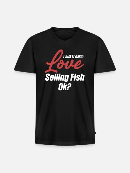 I just love selling fish, ok? - Men's Premium Organic T-shirt with V-neck - black