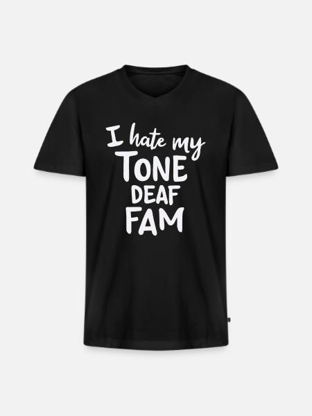 I HATE MY DEAF-TONE FAM - Männer Premium Bio T-Shirt mit V-Ausschnitt - Schwarz