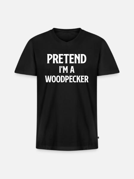 Pretend I'm a woodpecker, birdwatcher, - Men's Premium Organic T-shirt with V-neck - black