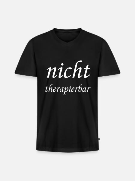 nicht therapierbar - Männer Premium Bio T-Shirt mit V-Ausschnitt - Schwarz