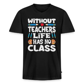 Ohne Lehrer hat das Leben keine Klasse - Männer Premium Bio T-Shirt mit V-Ausschnitt - Schwarz - Vorne - Nico (187cm)