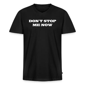 Don't stop me now Queen Song Zitat Slogan Geschenk - Männer Premium Bio T-Shirt mit V-Ausschnitt - Schwarz - Vorne - Nico (187cm)