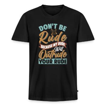 Don't Be Rude - My Rude Will Outrude Your Rude - Men's Premium Organic T-shirt with V-neck - black - Front - Nico (187cm)