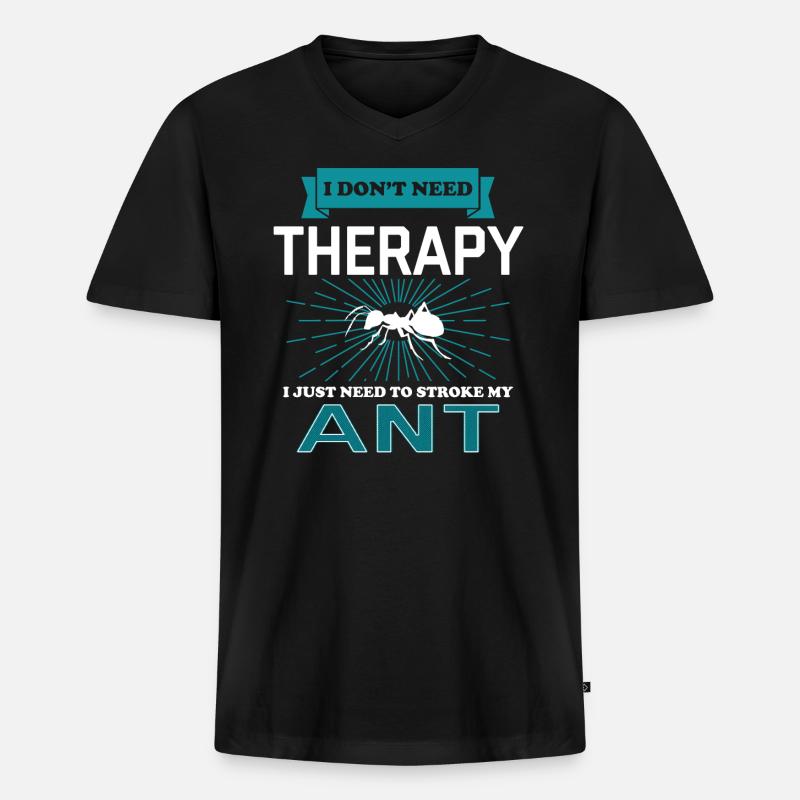 I Dont Need Therapy - ANTS - Männer Premium Bio T-Shirt mit V-Ausschnitt - Schwarz