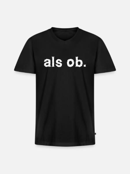 als ob. Aussage Statement - Männer Premium Bio T-Shirt mit V-Ausschnitt - Schwarz